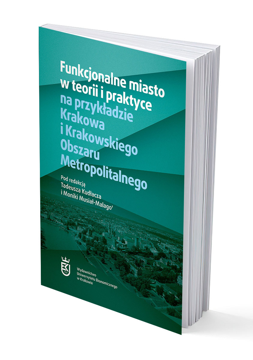 Funkcjonalne miasto w teorii i praktyce na przykładzie Krakowa i Krakowskiego